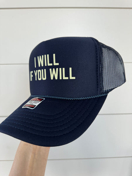 I Will If You Will Trucker Hat