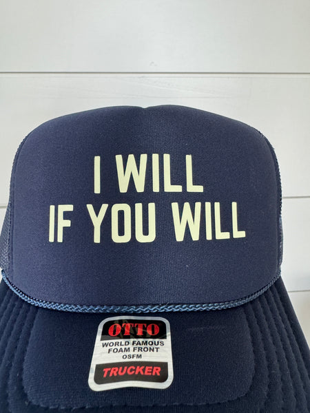 I Will If You Will Trucker Hat